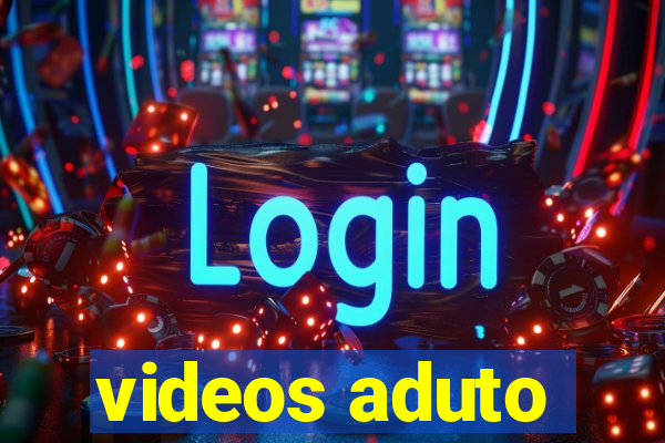 videos aduto